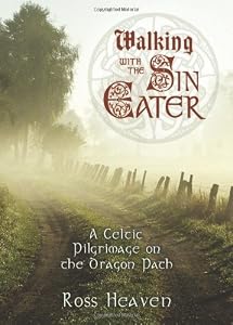 Walking with the Sin Eater: A Celtic Pilgrimage on the Dragon Path