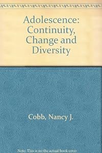 Adolescence: Continuity, Change, and Diversity by Nancy J. Cobb