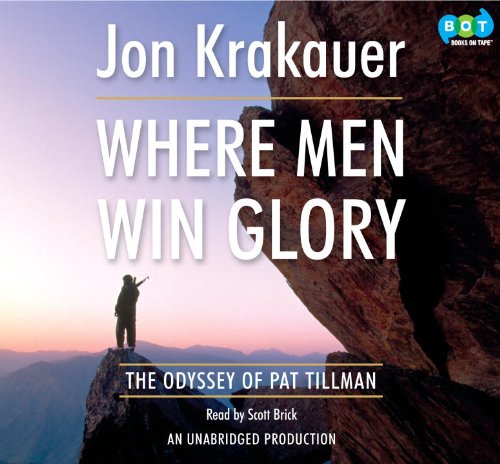 Where Men Win Glory: the Odyssey of Pat Tillman by Jon Krakauer