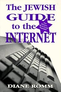The Jewish Guide to the Internet by Diane Romm