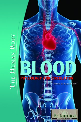 Blood: Physiology and Circulation by Kara Rogers  (Editor)