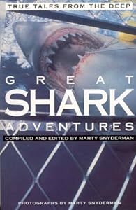 Great Shark Adventures: True Tales from the Deep by Marty Snyderman