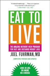 Eat to Live: The Amazing Nutrient-Rich Program for Fast and Sustained Weight Loss
