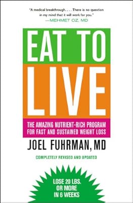 Eat to Live: The Amazing Nutrient-Rich Program for Fast and Sustained Weight Loss