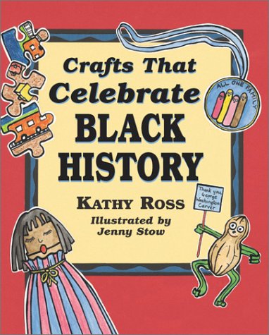 Crafts That Celebrate Black History by Kathy Ross