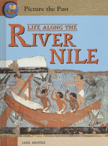 Life Along the River Nile by Jane Shuter