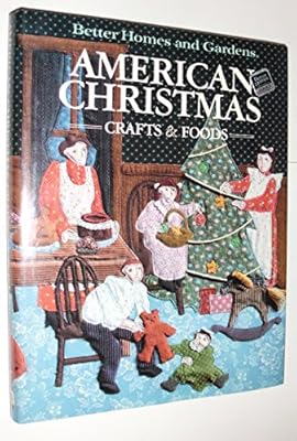 Better Homes and Gardens American Christmas Crafts and Foods (Better homes and garden books)