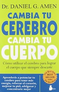Cambia tu cerebro, cambia tu cuerpo (Spanish Edition) by Daniel Amen