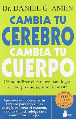 Cambia tu cerebro, cambia tu cuerpo (Spanish Edition)