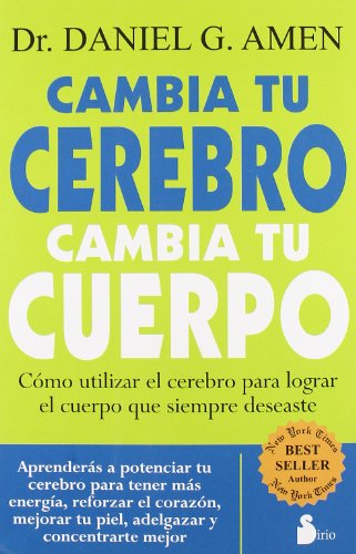 Cambia tu cerebro, cambia tu cuerpo (Spanish Edition) by Daniel Amen