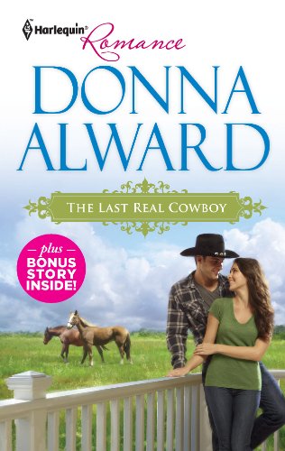 The Last Real Cowboy &amp; The Rancher's Runaway Princess by Donna Alward