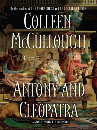 Antony and Cleopatra by Colleen McCullough