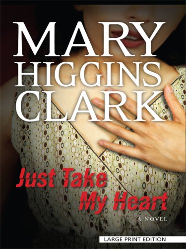Just Take My Heart by Mary Higgins Clark