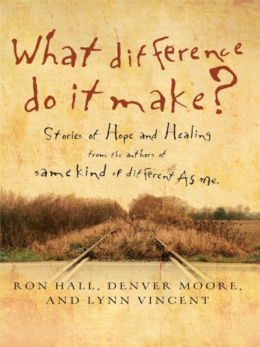 What Difference Do It Make?: Stories of Hope and Healing by Ron Hall
