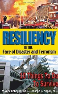 Resiliency in the Face of Disaster and Terrorism: 10 Things to Do to Survive