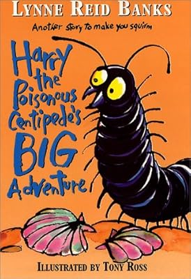 Harry the Poisonous Centipede's Big Adventure: Another Story to Make You Squirm