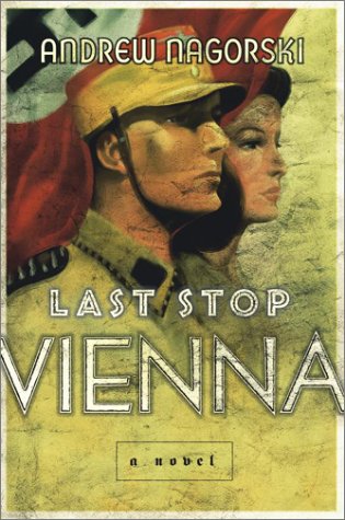 Last Stop Vienna: A Novel by Andrew Nagorski
