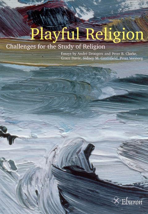 Playful Religion: Challenges for the Study of Religion by Andre Droogers