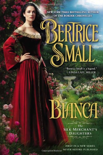 Bianca: The Silk Merchant's Daughters by Bertrice Small
