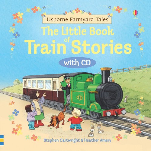 The Little Book of Train Stories (Farmyard Tales Readers) by Heather Amery