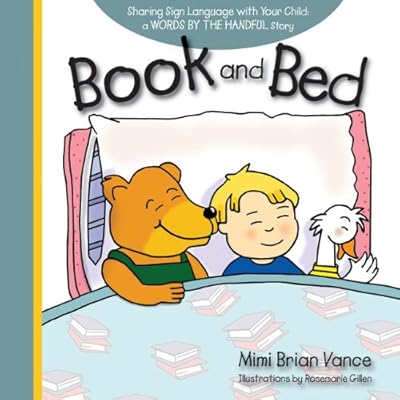 Book and Bed: Sharing Sign Language with Your Child: a Words By the Handful Story