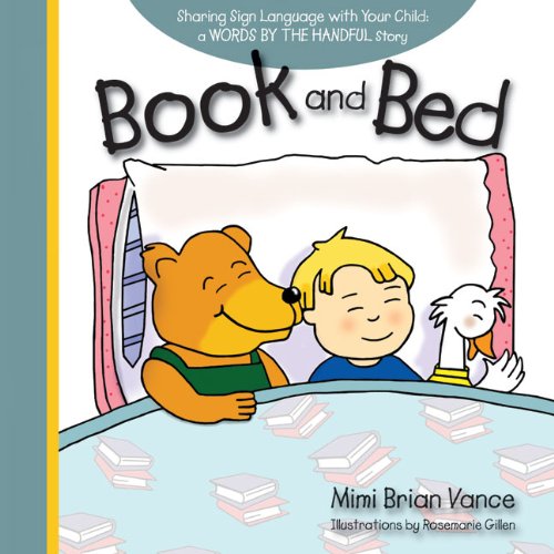 Book and Bed: Sharing Sign Language with Your Child: a Words By the Handful Story by Mimi Brian Vance