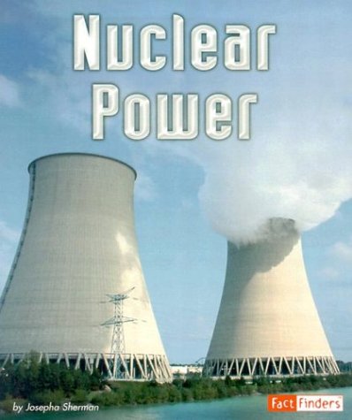 Nuclear Power (Fact Finders: Energy at Work) by Josepha Sherman