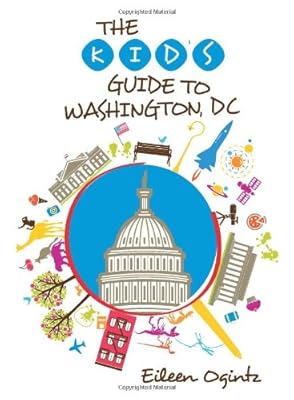 The kid's guide to Washington, D.C.