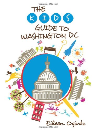 The kid's guide to Washington, D.C. by Eileen Ogintz