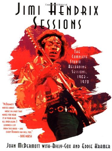 Jimi Hendrix: Sessions: The Complete Studio Recording Sessions, 1963-1970 by John McDermott
