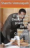 IT services Design and practices for IT Startup Company: Business solutions for IT start-up company Through ITIL V3 Service Design Practices