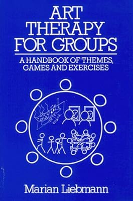 Art Therapy for Groups: A Handbook for Themes, Games, and Exercises