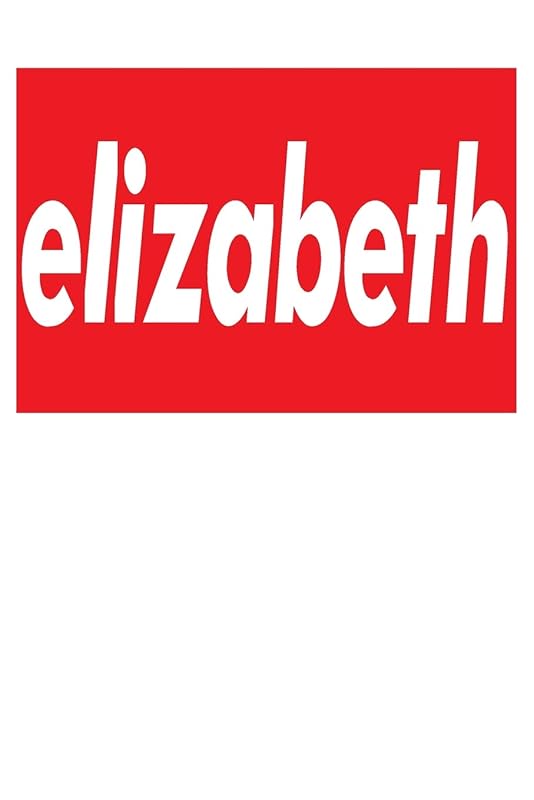 Elizabeth: 6x9 College Ruled Line Paper 150 Pages by Elizabeth Elizabeth