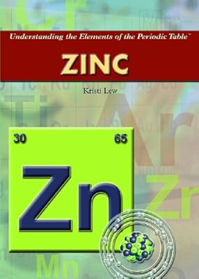 Zinc (Understanding the Elements of the Periodic Table)
