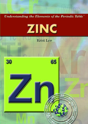 Zinc (Understanding the Elements of the Periodic Table) by Kristi Lew