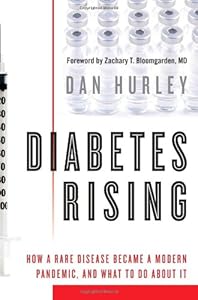 Diabetes Rising: How a Rare Disease Became a Modern Pandemic, and What to Do About It