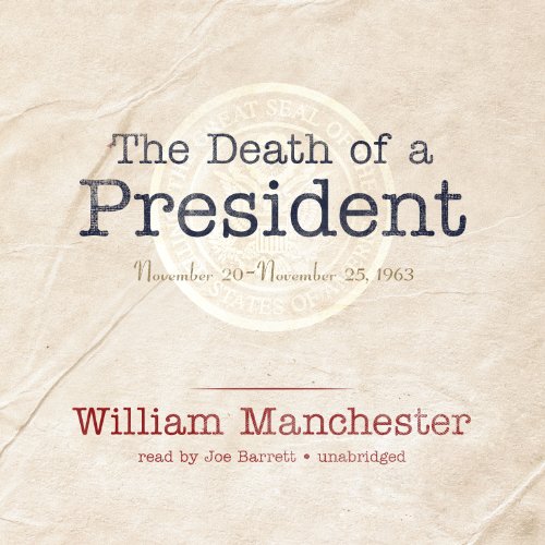 The Death of a President: November 20 - November 25, 1963 by William Manchester