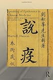 Marta Hanson, "Speaking of Epidemics in Chinese Medicine: Disease and the Geographic Imagination in Late Imperial China" (Routledge, 2011)