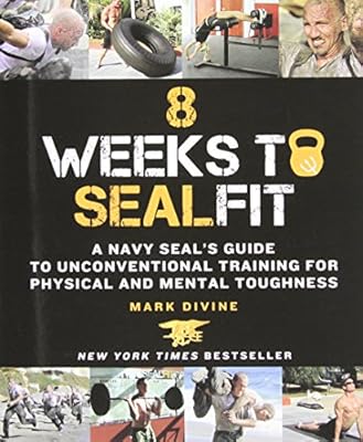 8 Weeks to SEALFIT: A Navy SEAL's Guide to Unconventional Training for Physical and Mental Toughness