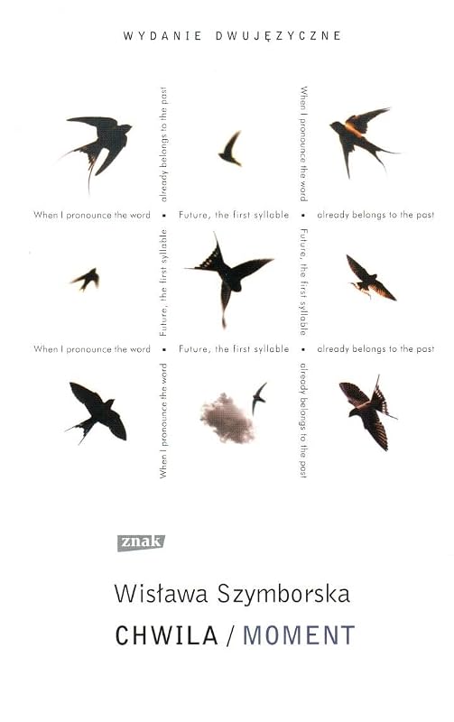 Chwila / Moment by Wislawa Szymborska