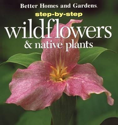Step-By-Step Wildflowers and Native Plants (Step-By-Step Successful Gardening)