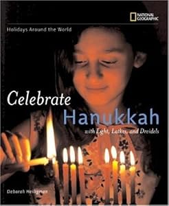 Holidays Around the World: Celebrate Hanukkah: With Light, Latkes, and Dreidels
