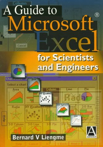 A Guide to Microsoft Excel for Scientists and Engineers by Bernard V. Liengme