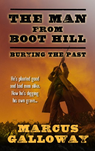 The Man From Boot Hill: Burying The Past by Marcus Galloway