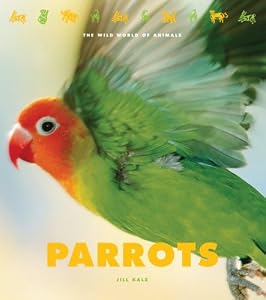 Parrots (The Wild World of Animals)