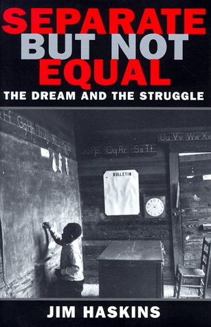 Separate but Not Equal: The Dream and the Struggle by James Haskins