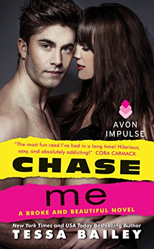 Chase Me: A Broke and Beautiful Novel by Tessa Bailey