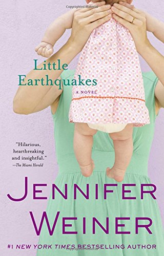 Little Earthquakes: A Novel by Jennifer Weiner