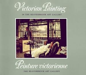 Victorian Painting in the Beaverbrook Art Gallery/Peinture Victorienne Dans LA Galerie D'Art Beaverbrook (English and French Edition) by Kim Sloan
