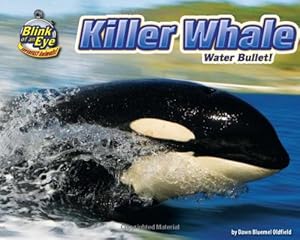 Killer Whale: Water Bullet! by Dawn Bluemel Oldfield